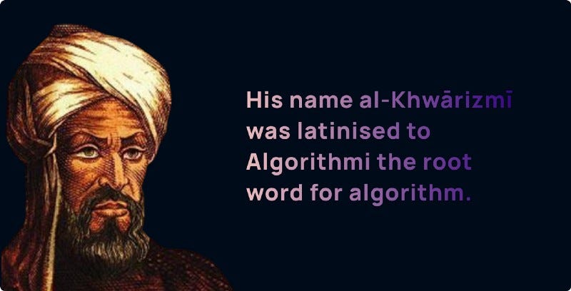 Al’Khwarizmi the father of Algebra.