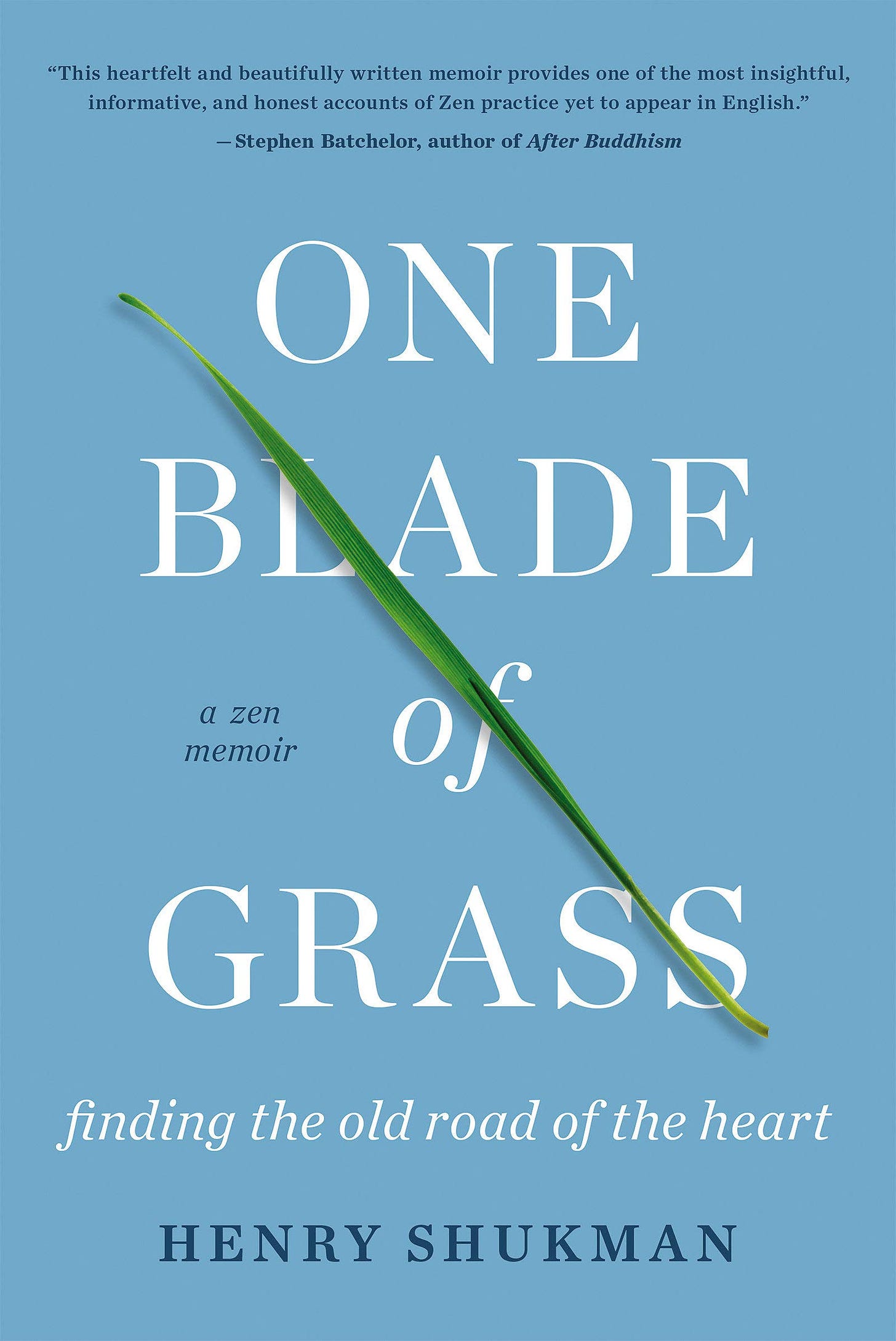 One Blade of Grass: Finding the Old Road of the Heart, a Zen Memoir:  Shukman, Henry: 9781640092624: Books - Amazon.ca