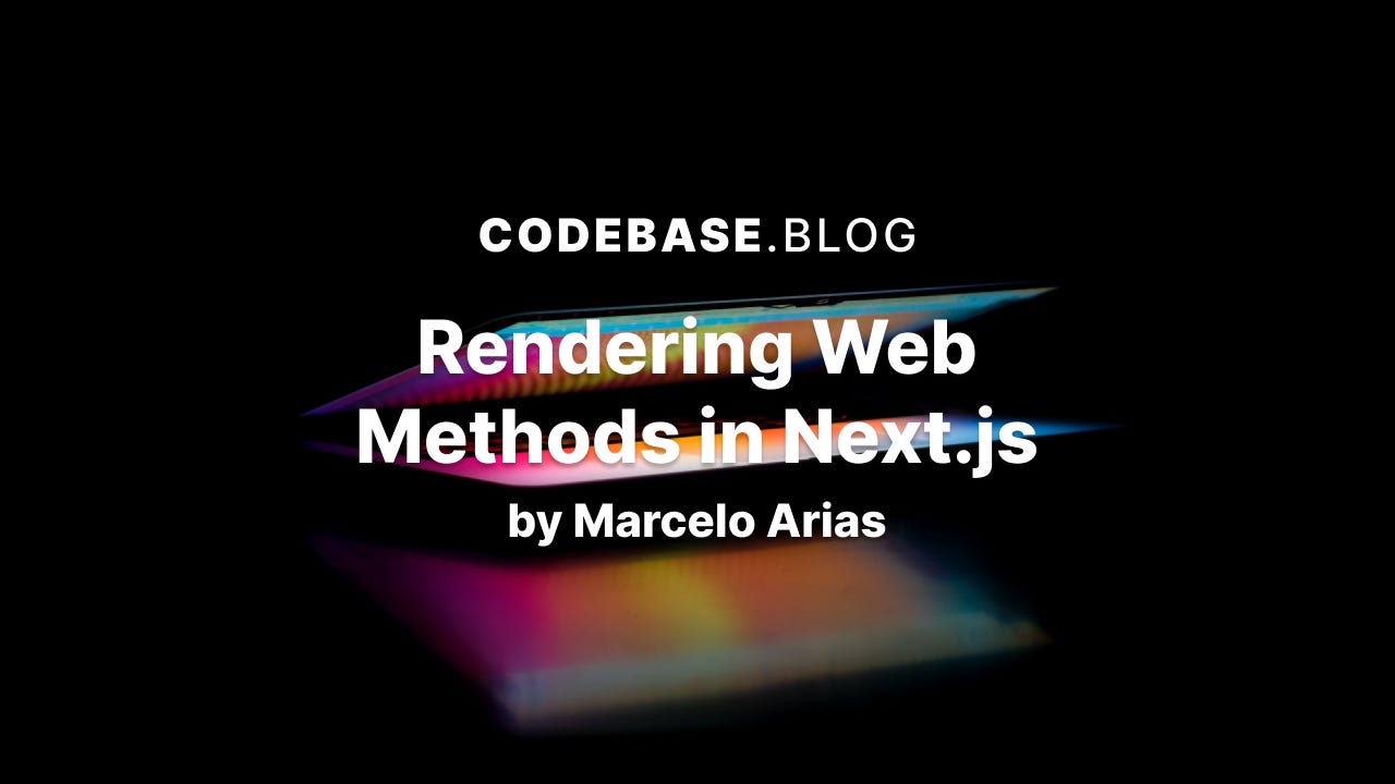 Rendering Web Methods in Next.js by Marcelo Arias