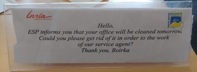 Sign: “Your office will be cleaned tomorrow. Would you please get rid of it in order to the work of our service agent?”