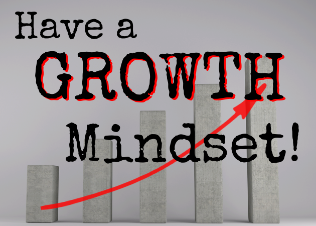 Image of a bar graph and an arrow going up and to the right, with the text "Have a GROWTH Mindset!"