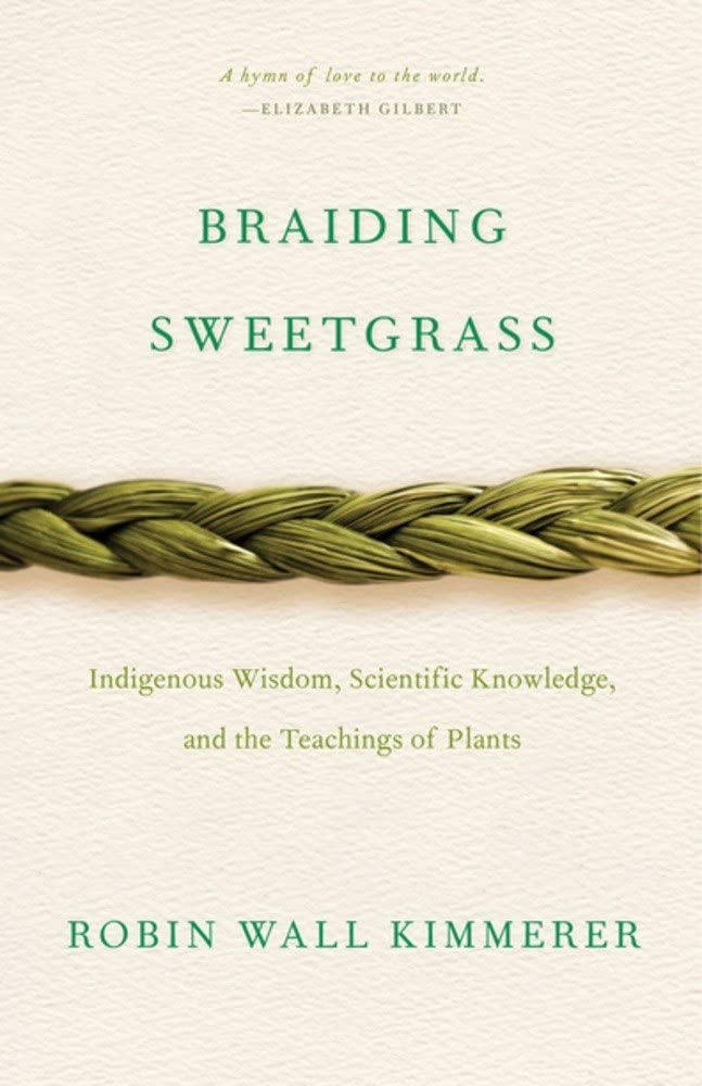 Amazon.com: Braiding Sweetgrass: Indigenous Wisdom, Scientific Knowledge  and the Teachings of Plants: 9781571313560: Kimmerer, Robin Wall: Books