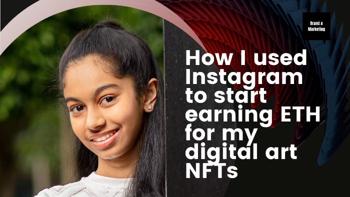 picture of a young Indian girl on the left smiling and the title on right, "how i used instagram to start earning ETH for my digital art NFT's"