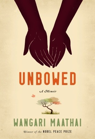 Unbowed: A Memoir by Wangari Maathai