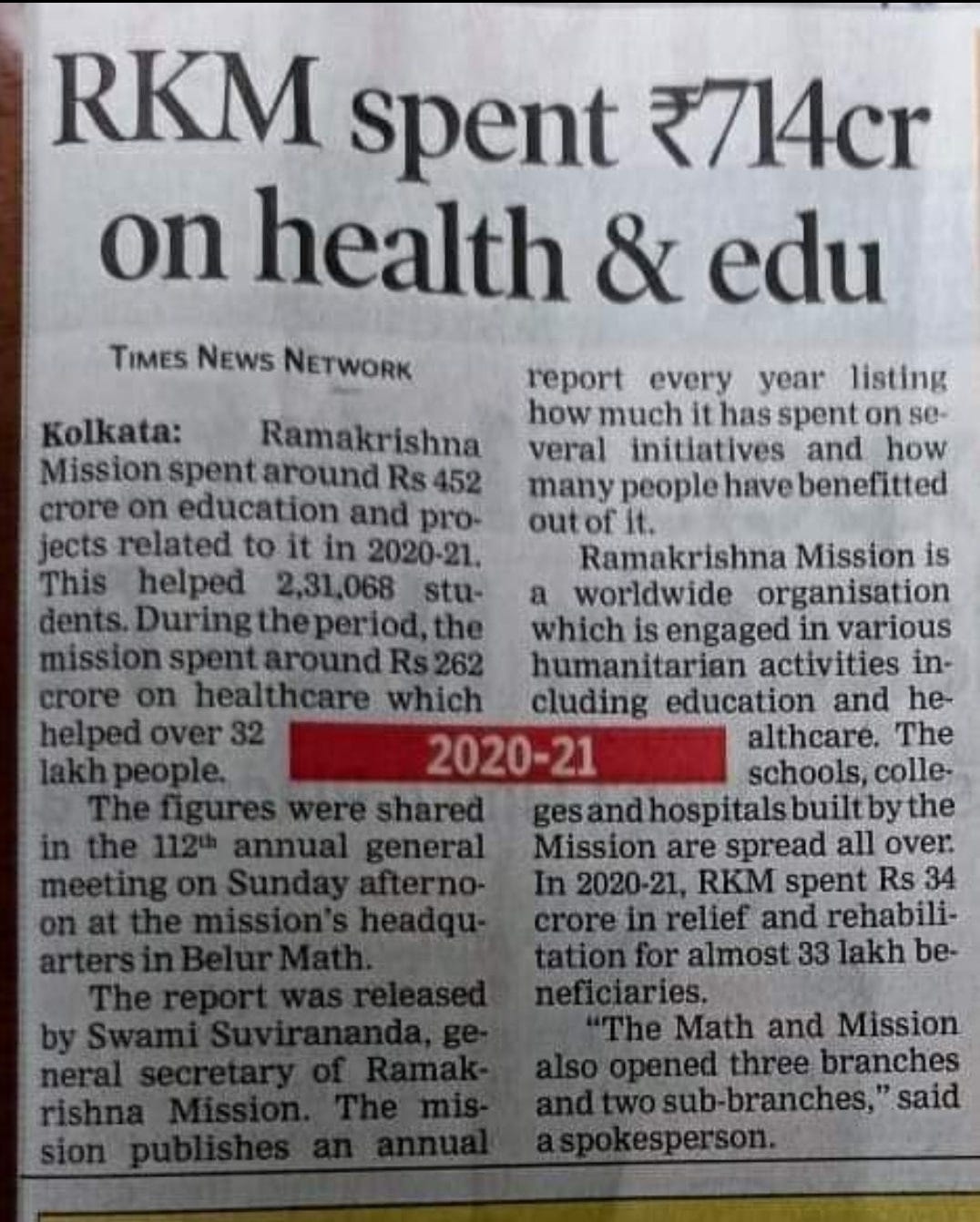 May be an image of text that says "RKM spent ₹714cr on health & edu TIMES NEWS NETWORK report every year listing how much it has spenton se- veral initiatives and how people have benefitted Kolkata: Ramakrishna Mission around Rs 452 on education and pro- jects related in 2020-21. This helped 2,31,068 stu- people. general Ramakrishna Mission is worldwide organisation which is engaged in various mission humanitariar activities in- crore on healthcare which cluding education and he- 2020-21 althcare. The schools, colle- the Mission are spread all over. RKM spent Rs 34 relief and rehabili- almost 33 lakh be- neficiaries. The Math and Mission three branches said"