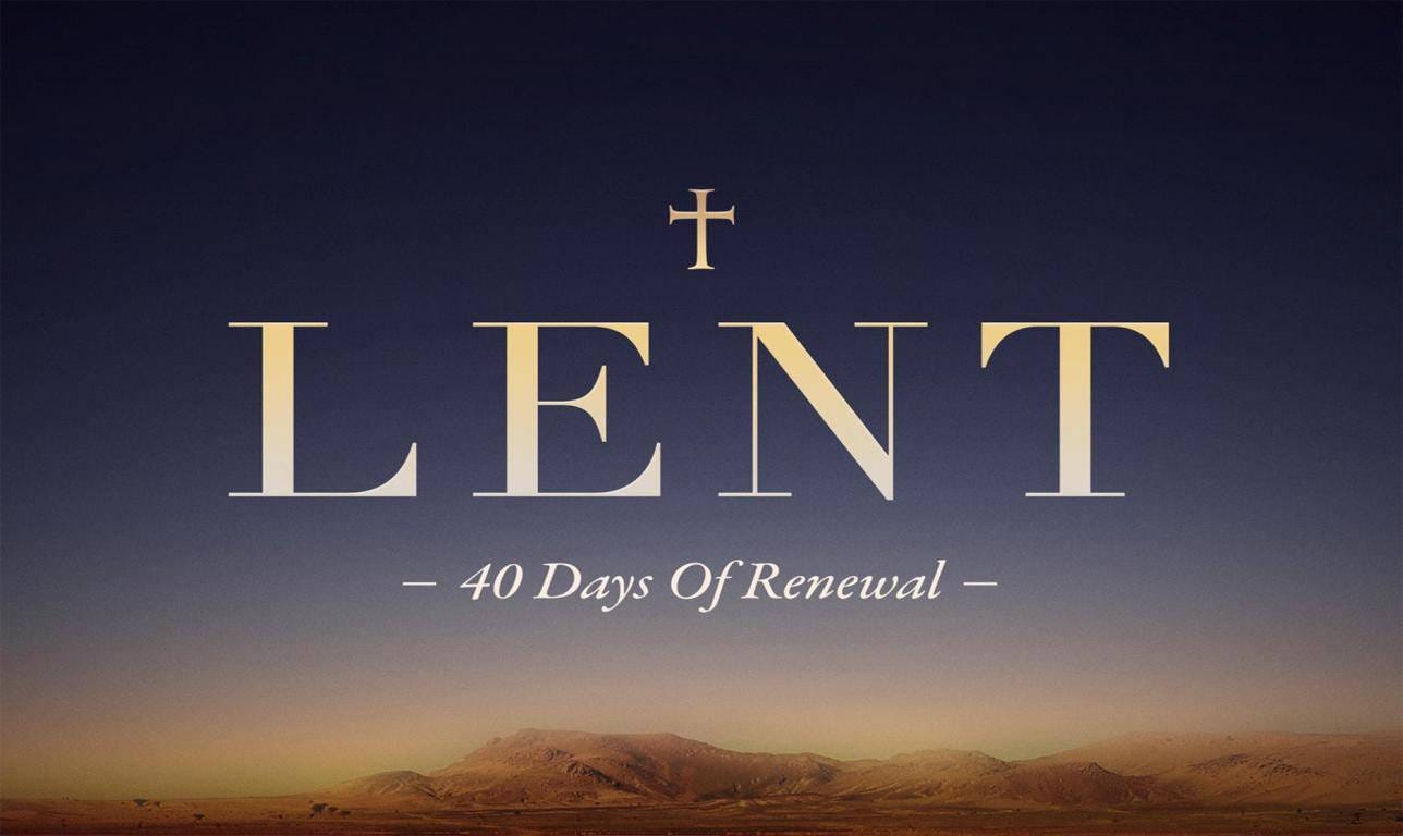 Lent – 40 Days of Renewal