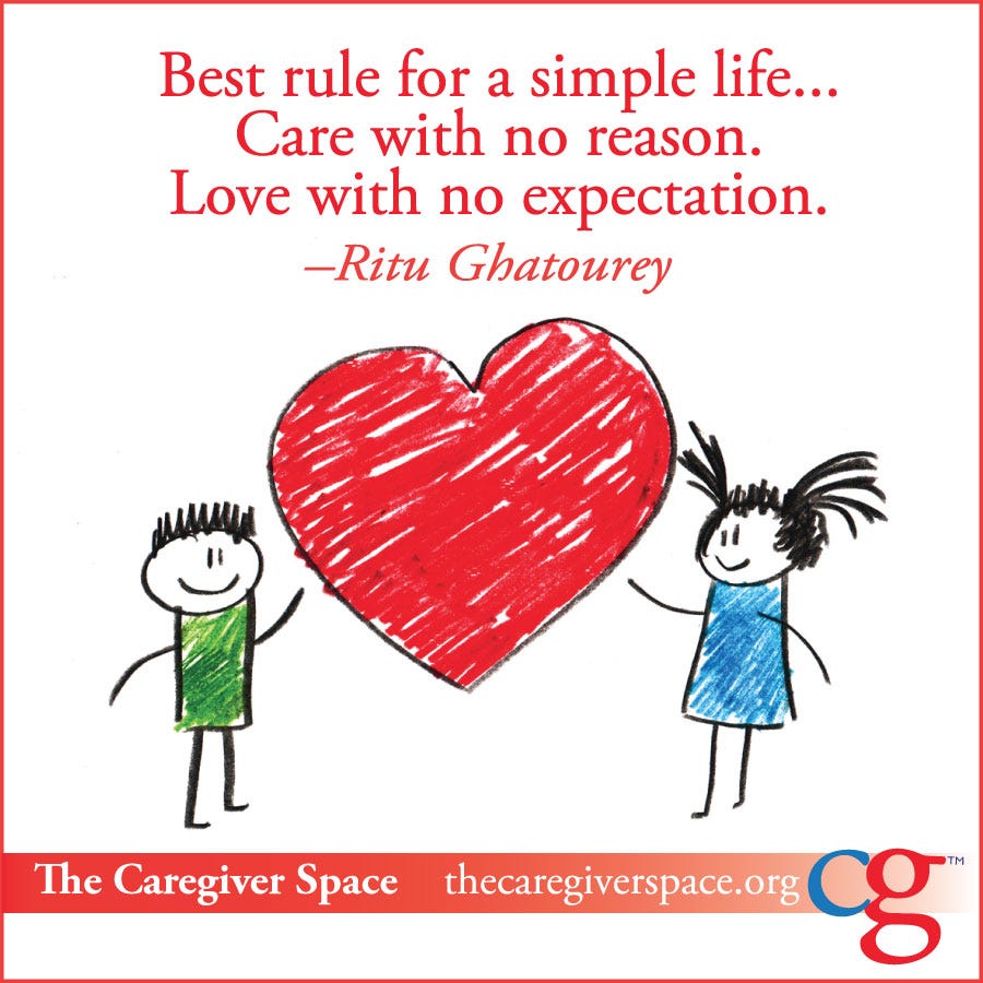 thecaregiverspaceRule for a simple life: Care with no reason = Love with no expectation @RituGhatourey #Rules #WayToGo #personal #journey #CareEqualsLove #Caregiver #IAmACaregiver #RituGhatourey