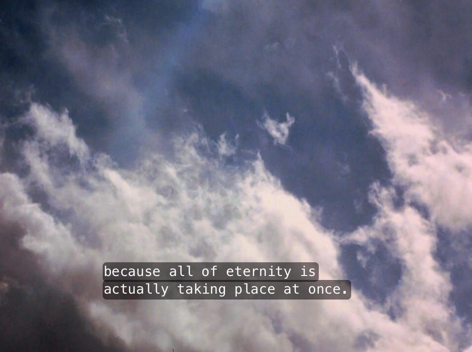 Image of white clouds against a blue sky with the text "because all of eternity is actually taking place at once" on top. The quote is by Don Hertzfeldt.