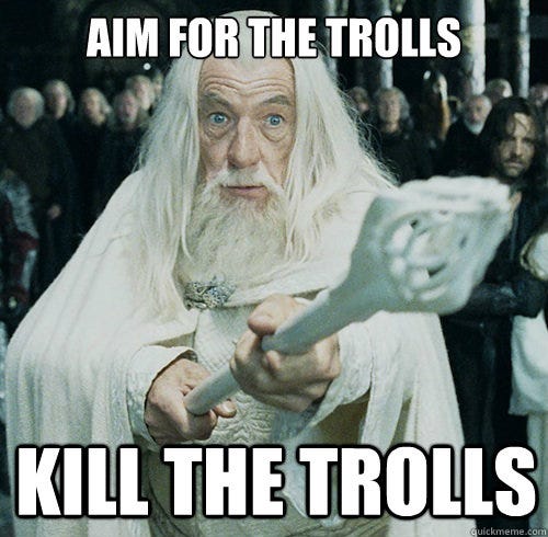 Aim for the trolls Kill the trolls - Gandalfmad - quickmeme