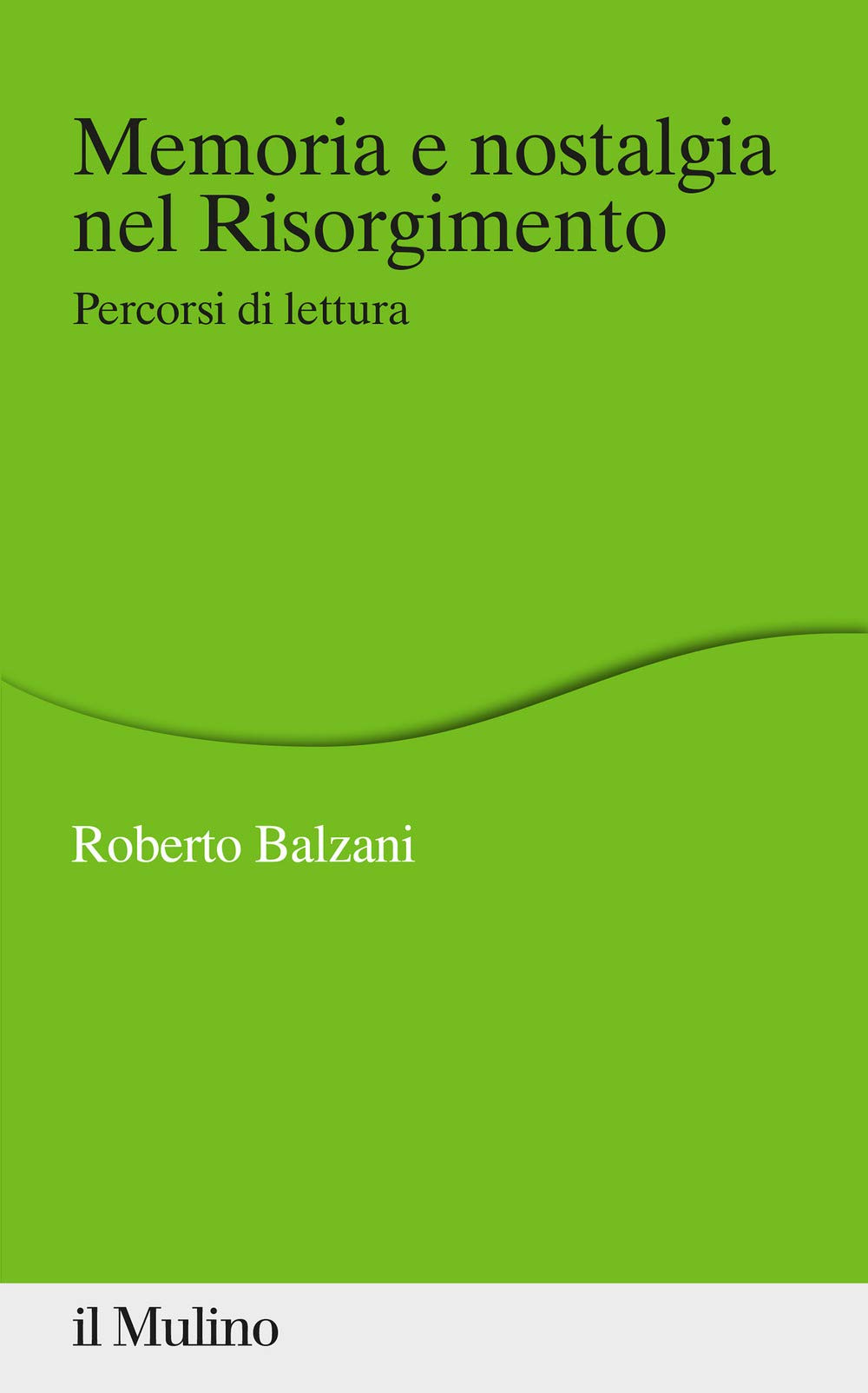 Memoria e nostalgia nel Risorgimento. Percorsi di lettura: Amazon.it:  Balzani, Roberto: Libri