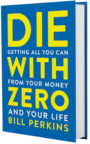 Die with Zero by Bill Perkins - book notes & review