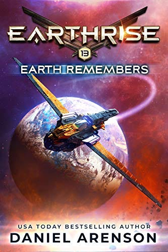 Earth Remembers (Earthrise Book 13) by [Daniel Arenson]
