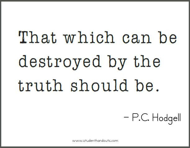 P.C. HODGELL: That which can be destroyed by the truth should be. |  Deception quotes, Radical quote, Inspirational quotes for kids