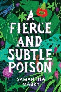 A Fierce and Subtle Poison by Samantha Mabry