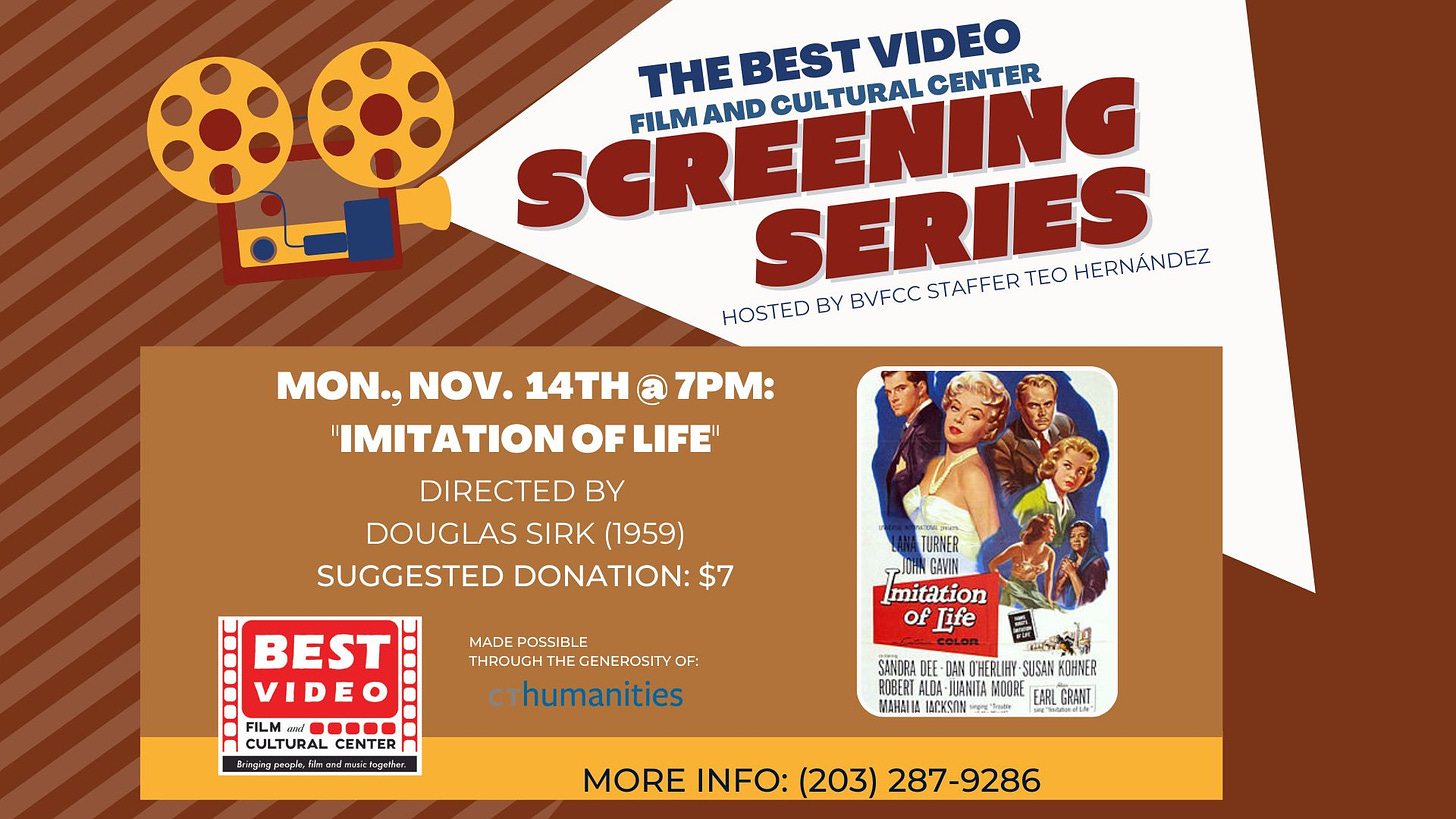 May be an image of 2 people and text that says 'THE BEST VIDEO SERSERIES BY BVFCC STAFFER TEO HERNÁNDEZ FILM AND THEBESTVIDEO CULTURAL CENTER HOSTED MON., NOV. 14TH @ 7PM: IMITATION OF LIFE" DIRECTED BY DOUGLAS SIRK (1959) SUGGESTED DONATION: $7 TURNER MADE POSSIBLE THROUGH cthumanities BEST VIDEO FILMand.. CULTURALCEER Imitation Life SANDRA HERLIHY SUSAN KOHNER IANITA MOORE MAHAIIA ACKSON GRANT MORE INFO: (203) 287-9286'