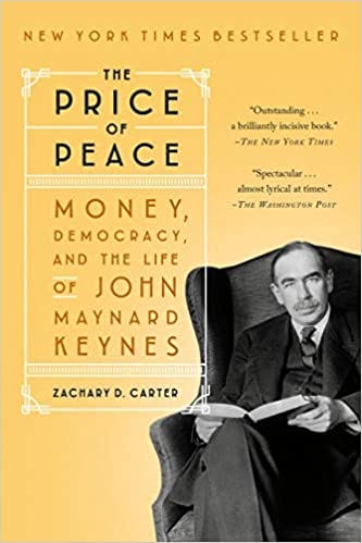 The Price of Peace: Money, Democracy, and the Life of John Maynard Keynes:  Amazon.in: Carter, Zachary D.: Books