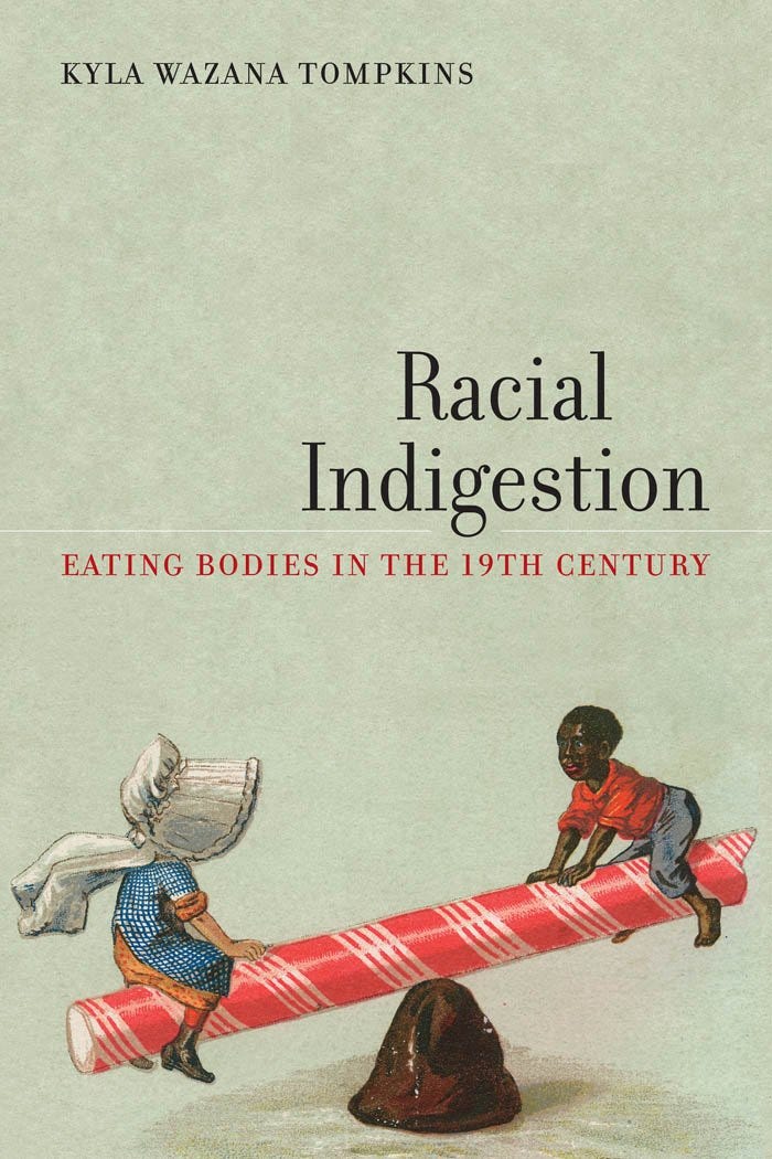 Racial Indigestion: Eating Bodies in the 19th Century (America and the Long  19th Century, 5): Tompkins, Kyla Wazana: 9780814770023: Amazon.com: Books