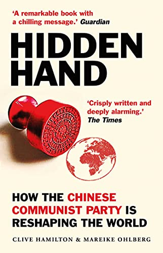 Hidden Hand: Exposing How the Chinese Communist Party is Reshaping the World  - Kindle edition by Hamilton, Clive, Ohlberg, Mareike. Politics &amp; Social  Sciences Kindle eBooks @ Amazon.com.
