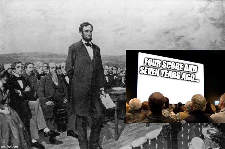  FOUR SCORE AND SEVEN YEARS AGO... | made w/ Imgflip meme maker