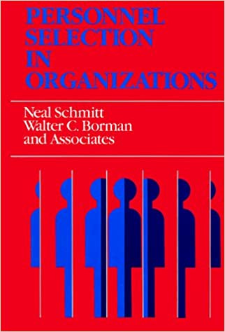 Personnel Selection in Organizations (Jossey Bass Business & Management  Series): Schmitt, Neil, Borman, Walter C.: 9781555424756: Amazon.com: Books