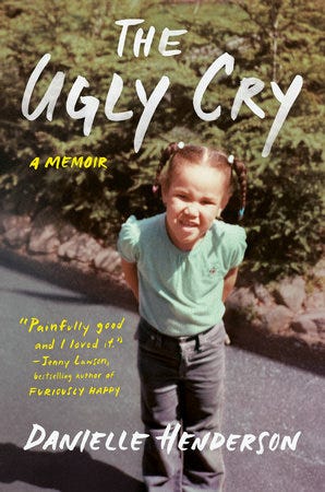 The Ugly Cry by Danielle Henderson: 9780525559351 | PenguinRandomHouse.com:  Books