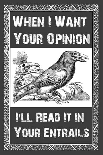 When I Want Your Opinion I'll Read It in Your Entrails: Raven Notebook by -  Amazon.ae