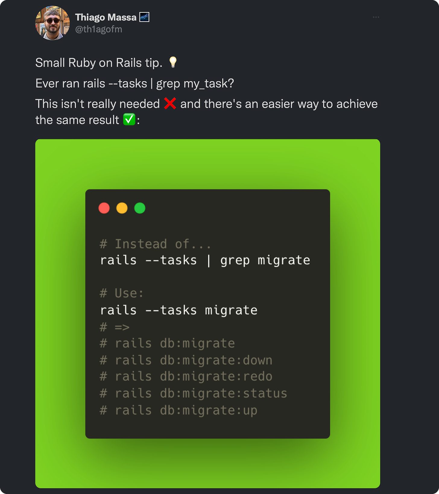 mall Ruby on Rails tip. 💡 Ever ran rails --tasks | grep my_task? This isn't really needed ❌ and there's an easier way to achieve the same result ✅