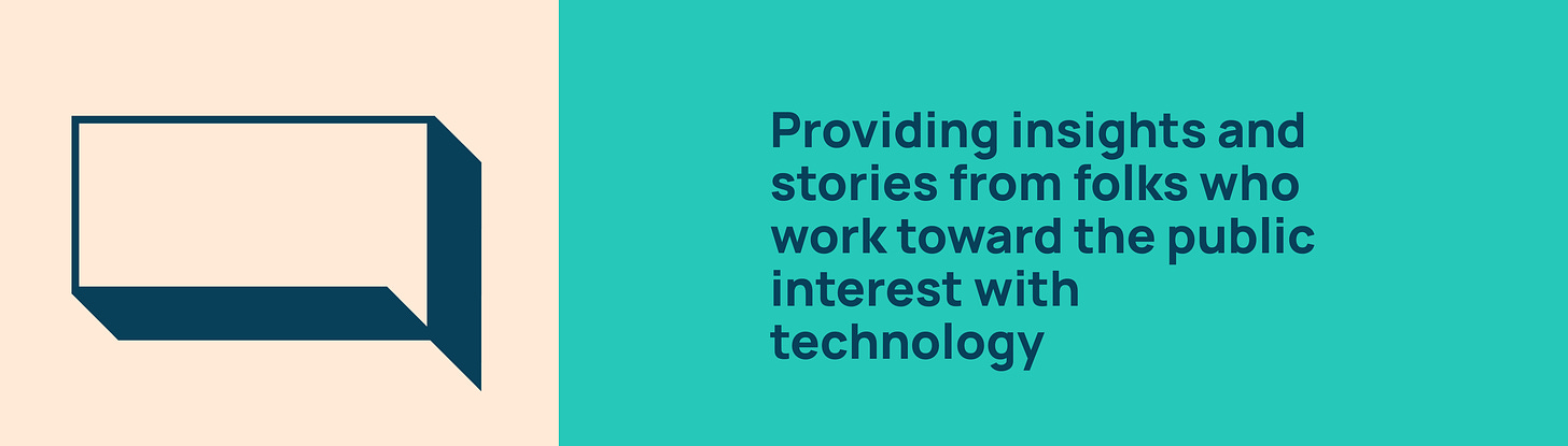 Providing insights and stories from folks who work toward the public interest with technology