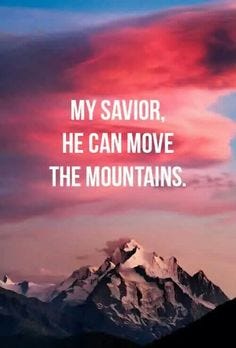 “And Jesus answered them, Truly I say to you, if you have faith (a firm relying trust) and do not doubt, you will not only do what has been done to the fig tree, but even if you say to this mountain, Be taken up and cast into the sea, it will be done.”~Matthew 21:21AMP