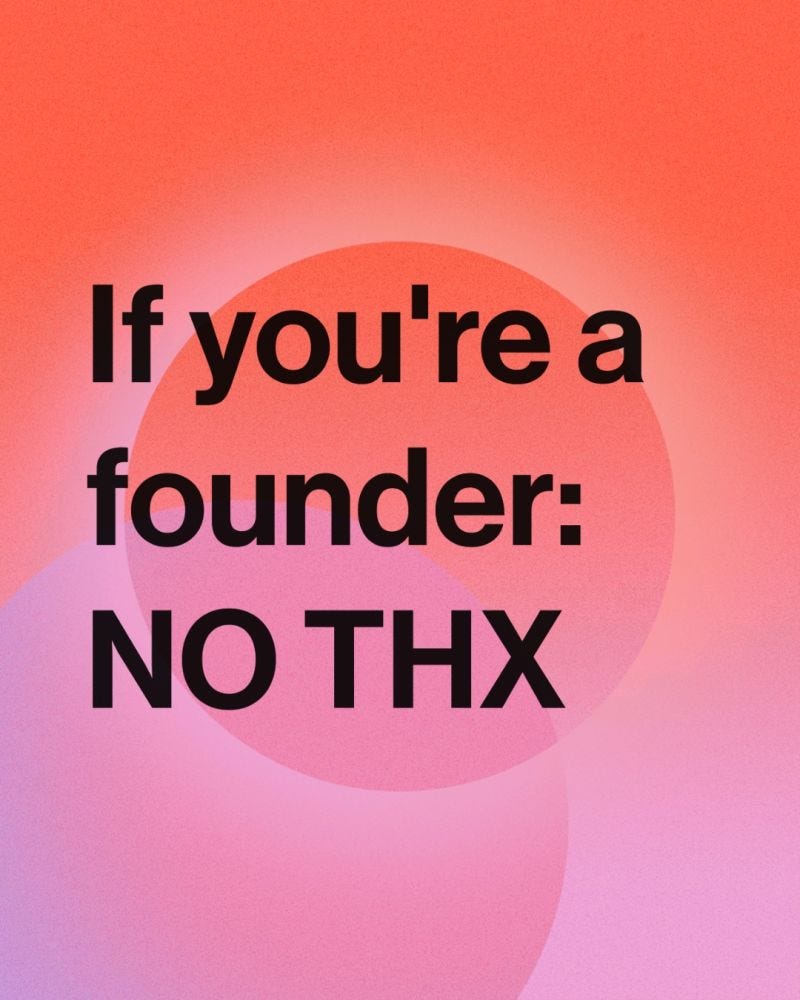 If you're a founder: NO THX 