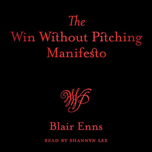 Amazon.com: The Win Without Pitching Manifesto (Audible Audio Edition):  Blair Enns, Shannyn Lee, Gegen Press: Books