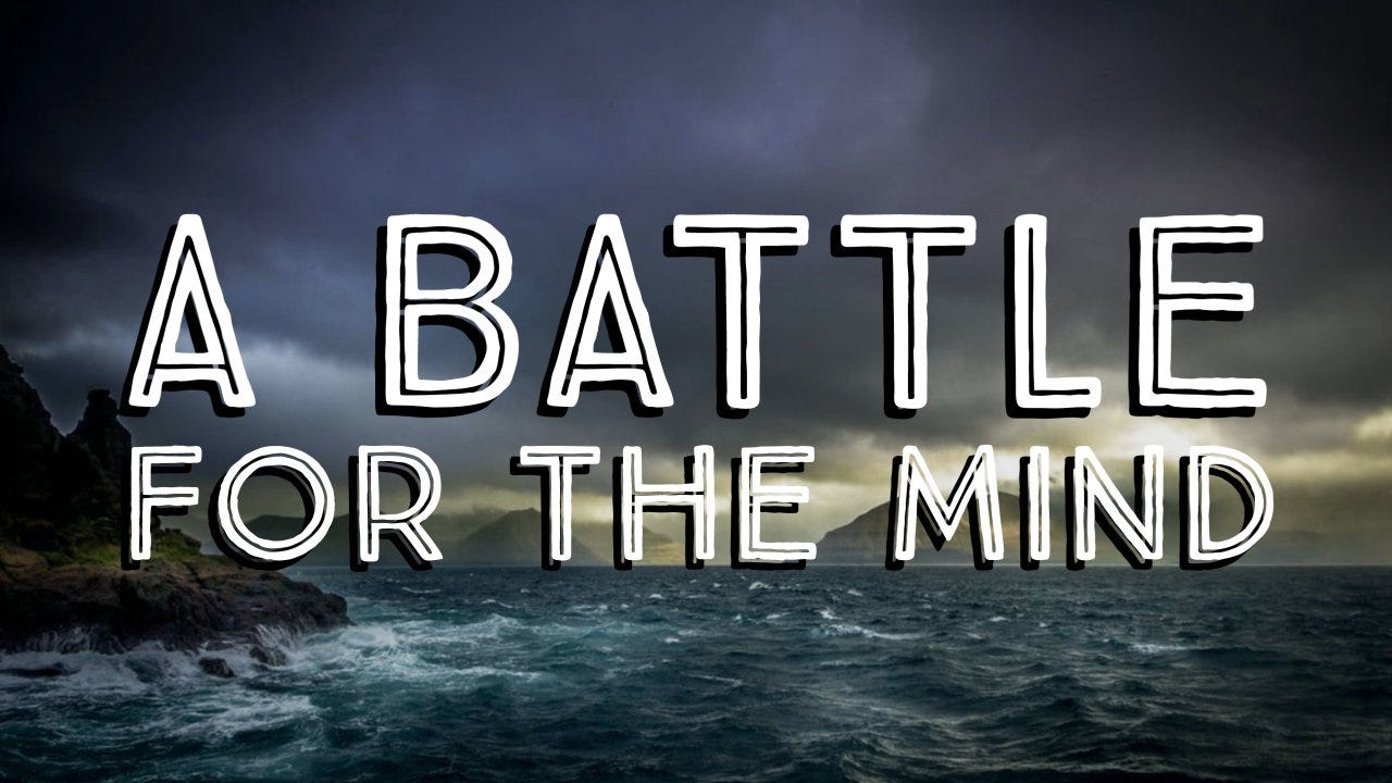 A Battle for the Mind, Part 9 | Man O War Church