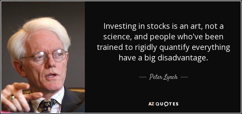 Peter Lynch quote: Investing in stocks is an art, not a science, and...