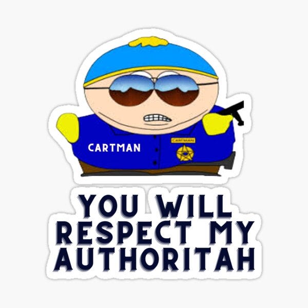 eric cartman -you will respect my authoritah" Sticker for Sale by  philwill47 | Redbubble