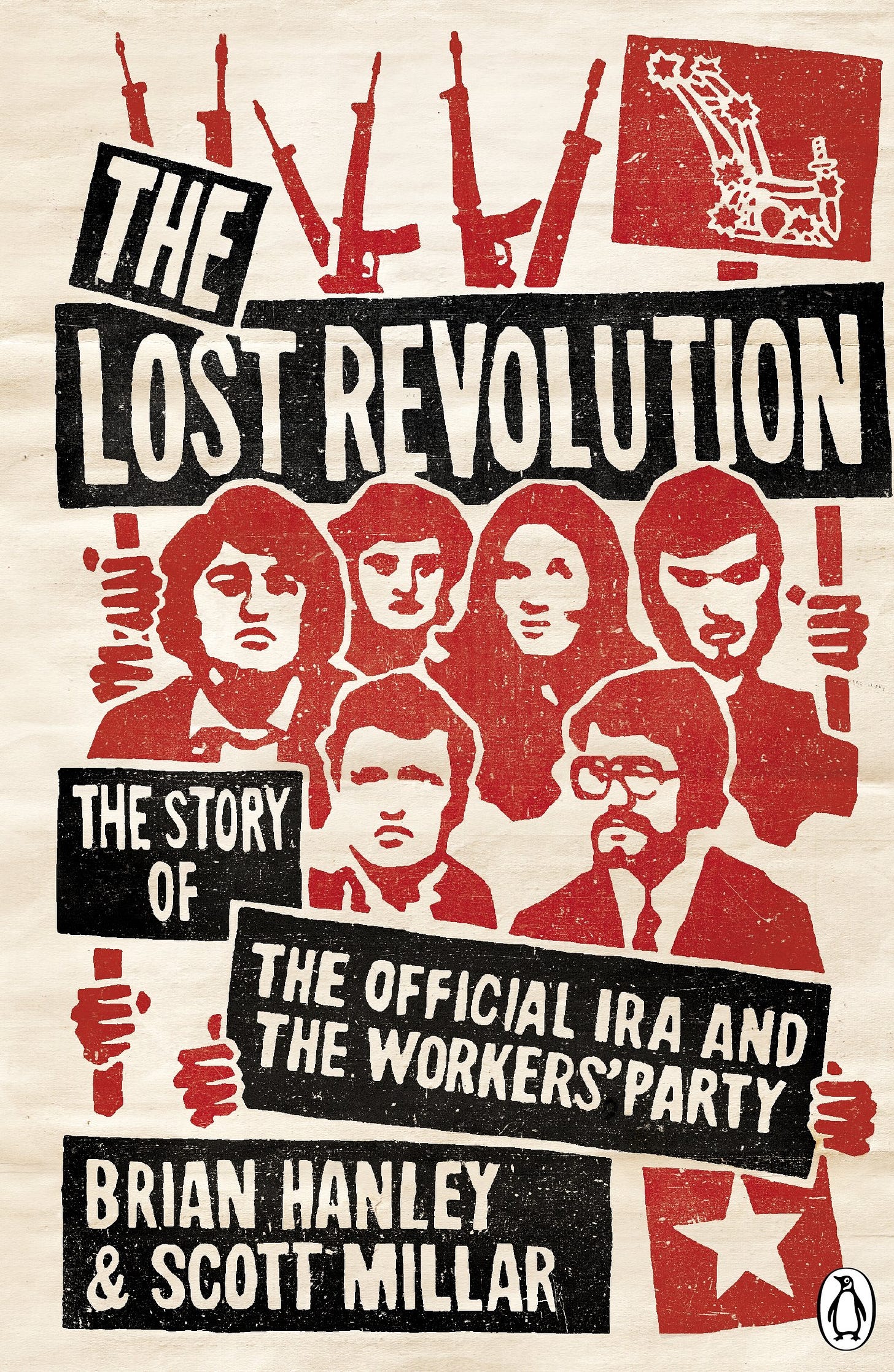 The Lost Revolution: The Story of the Official IRA and the Workers' Party:  Amazon.co.uk: Hanley, Brian, Millar, Scott: Books