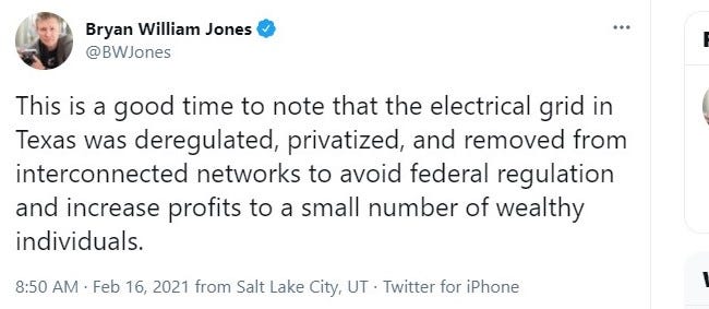Twitter screegrab from @BWJones: "This is a good time to note that the electric grid in Texas was deregulated, privatized, and removed from interconnected networks to avoid federal regulations and increase profits to a small number of wealthy individuals."