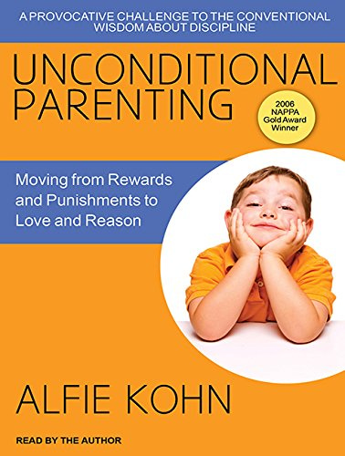 Unconditional Parenting: Moving from Rewards and Punishments to Love and  Reason: Amazon.co.uk: Kohn, Alfie, Kohn, Alfie: 9781515907572: Books