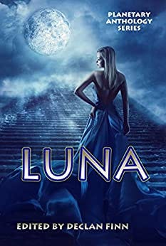 Planetary Anthology Series: Luna by [Declan Finn, Richard Paolinelli, Mark Wandrey, John C. Wright, L. Jagi Lamplighter, Jody Lynn Nye, Louis Antonelli, Karina L. Fabian, Ann Margaret Lewis, Paul Go, Behm L.A, Bokerah Brumley, Freeman A.M, Caroline  Furlong, Karl  Gallagher, Josh Griffing, Lori Janeski, Steve Johnson, William Lehman, Margot St. Aubin, Justin Tarquin, Europa Thomas]