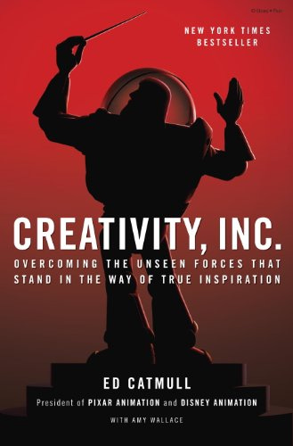 Creativity, Inc.: Overcoming the Unseen Forces That Stand in the Way of True Inspiration by [Catmull, Ed, Wallace, Amy]