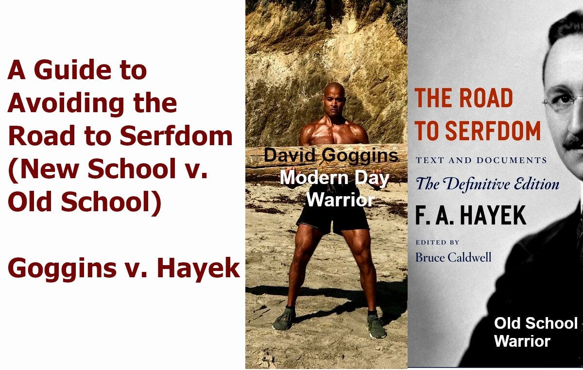 A guide to avoiding the road to serfdom, David Goggins v. FA Hayek