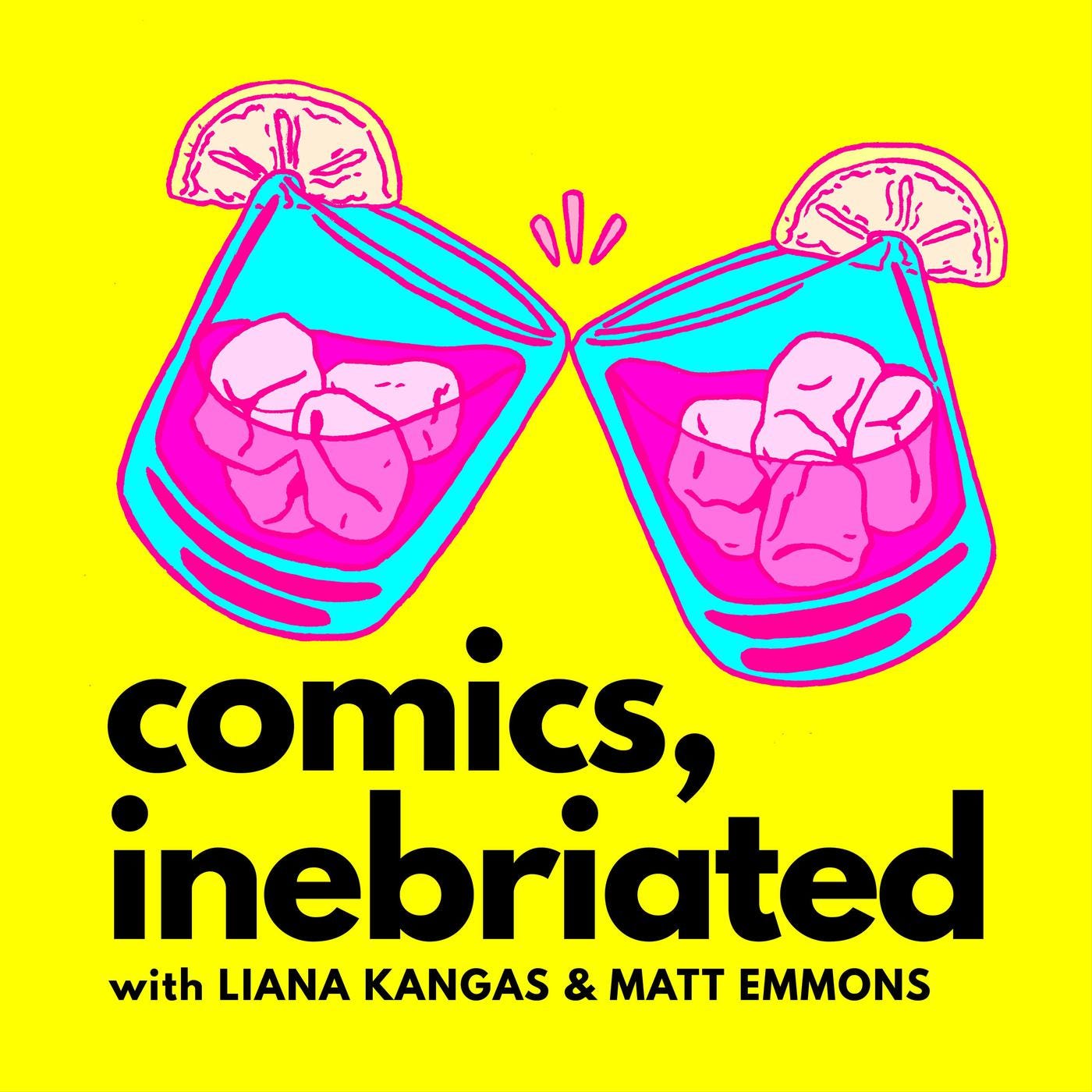 Comics, Inebriated (podcast) - Liana Kangas & Matt Emmons | Listen Notes