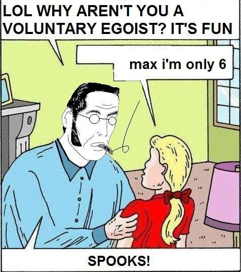 LOL WHY AREN'T YOU A VOLUNTARY EGOIST? IT'S FUN max i'm only 6 SPOOKS! cartoon comics text person human behavior comic book child fiction male communication conversation fictional character