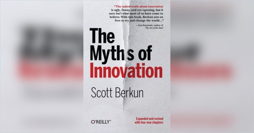 The Myths of Innovation Free Summary by Scott Berkun - Product Thinking Newsletter by Kyle Evans