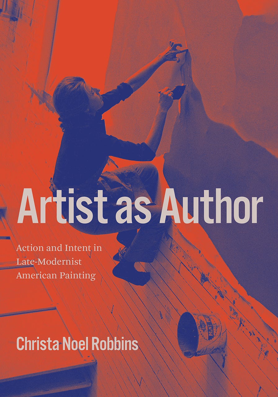 Artist as Author: Action and Intent in Late-Modernist American Painting,  Robbins