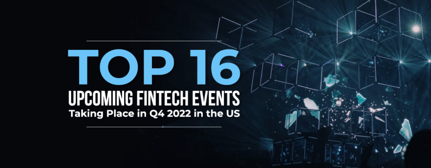 Top 16 Upcoming Fintech Events Taking Place in Q4 2022 in the US