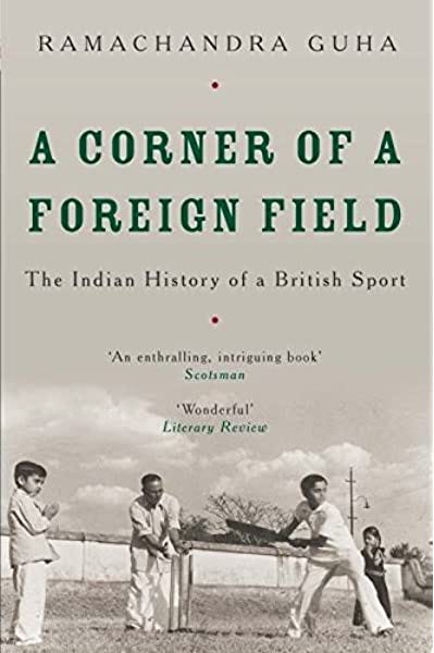 A Corner of a Foreign Field: The Indian History of a British Sport ...