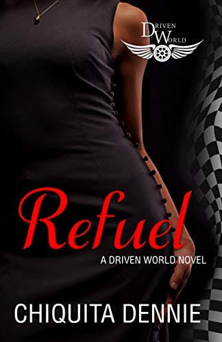Refuel: A Driven World Novel (The Driven World) by [Chiquita Dennie, KB Worlds]