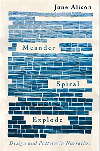 Cover of Jane Alison's book, Meander, Spiral, Explode