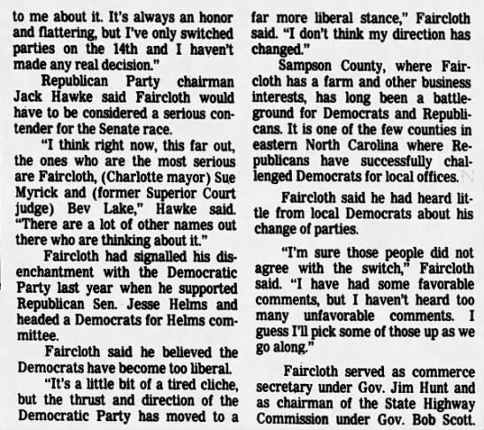"Faircloth had signalled his disenchantment with the Democratic Party last year when he supported Republican Sen. Jesse Helms and headed a Democrats for Helms committee. Faircloth said he believed the Democrats have become too liberal."