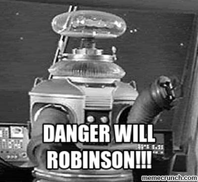 Danger Will Robinson!!!